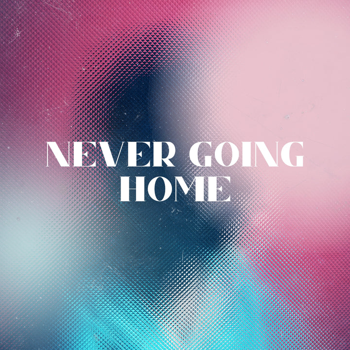 Never Going Home (ORIGINAL VOCALS)